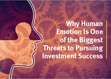 Why Human Emotion Is One of the Biggest Threats to Pursuing Investment Success